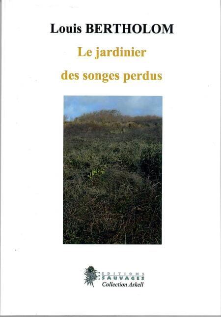 Louis Bertholom : Le jardinier des songes perdus